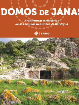 DOMOS de JANAS- Architeturas e misterios de sas tumbas neoliticas de Sardigna